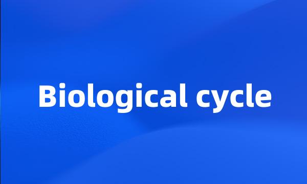 Biological cycle