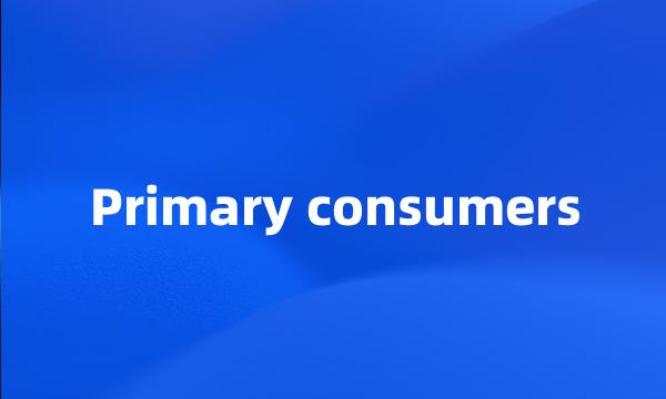 Primary consumers