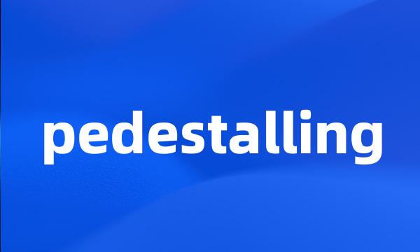 pedestalling