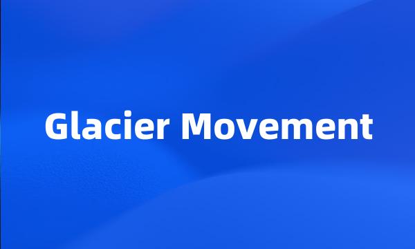 Glacier Movement