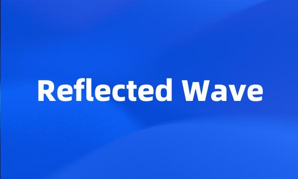 Reflected Wave