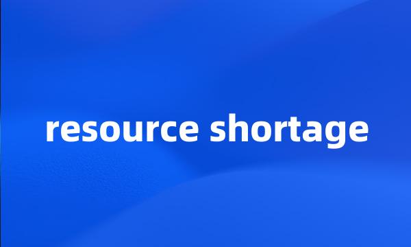 resource shortage