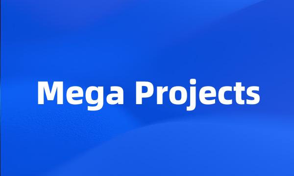 Mega Projects