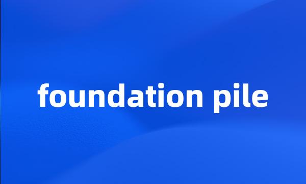 foundation pile