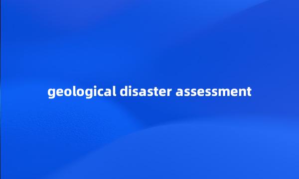 geological disaster assessment