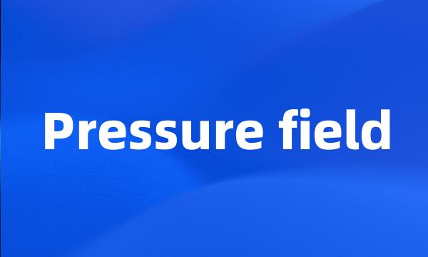 Pressure field