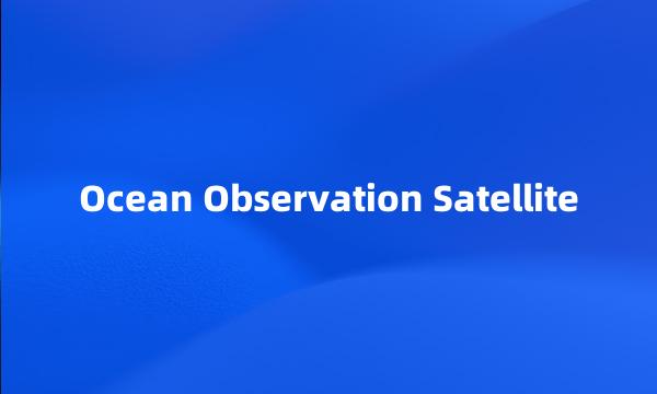 Ocean Observation Satellite