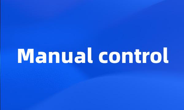 Manual control