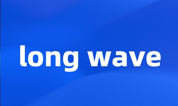 long wave