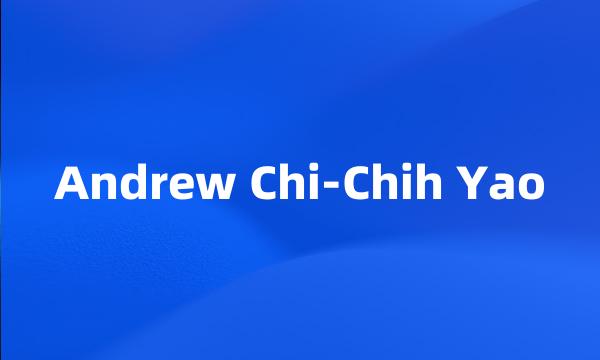 Andrew Chi-Chih Yao