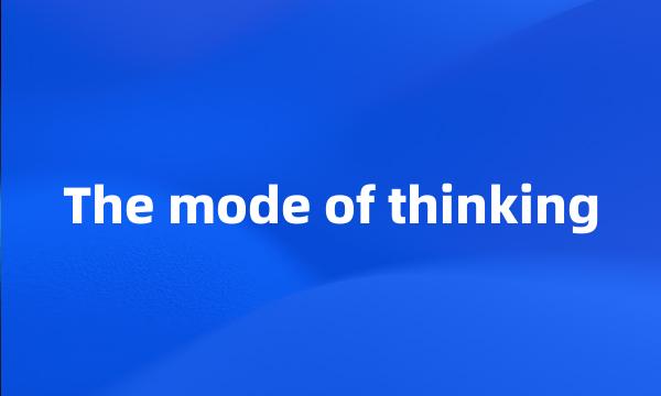 The mode of thinking