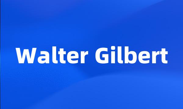 Walter Gilbert