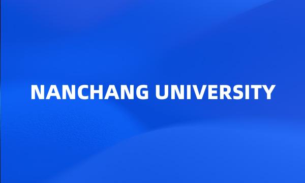 NANCHANG UNIVERSITY