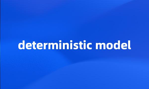 deterministic model