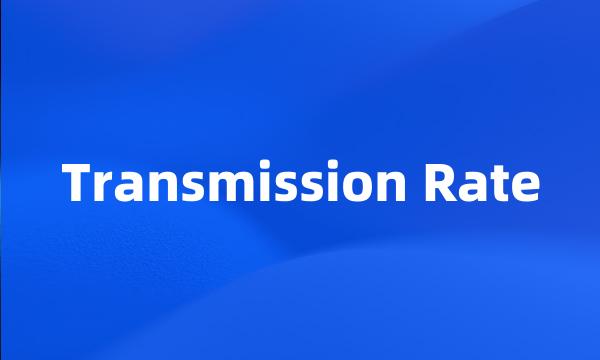 Transmission Rate