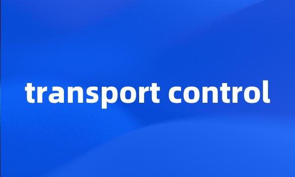 transport control