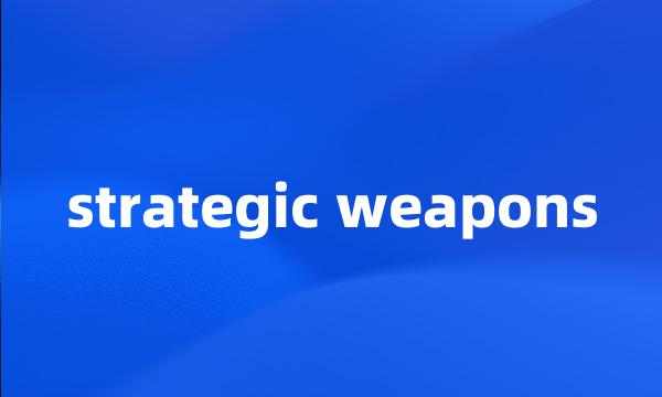 strategic weapons