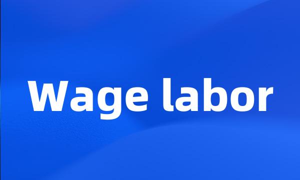 Wage labor