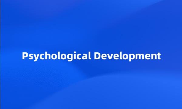 Psychological Development