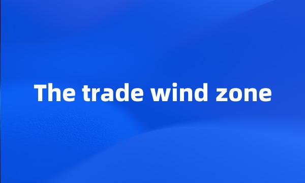 The trade wind zone