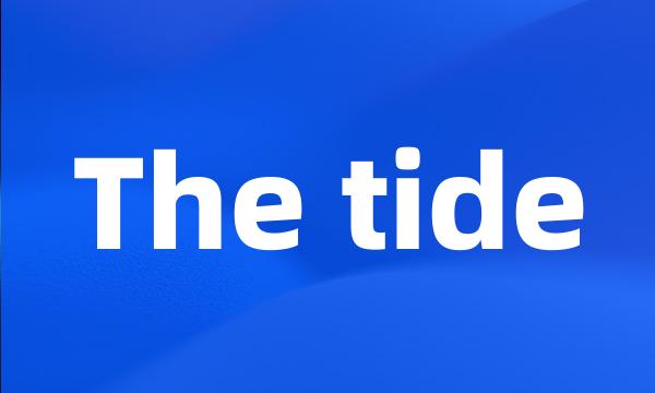 The tide