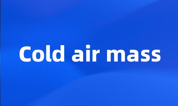 Cold air mass