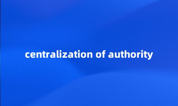 centralization of authority