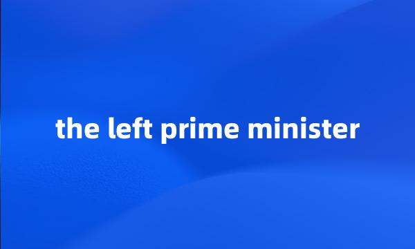 the left prime minister