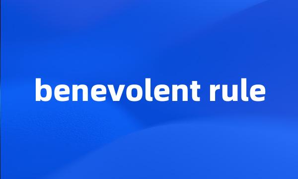 benevolent rule