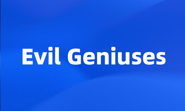 Evil Geniuses