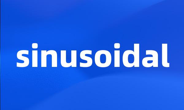 sinusoidal