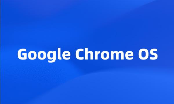 Google Chrome OS