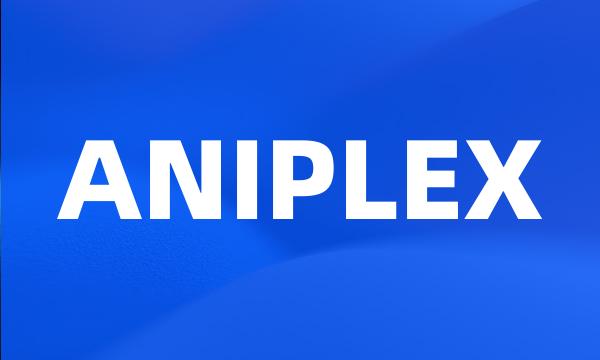 ANIPLEX