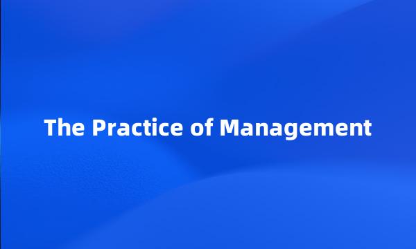 The Practice of Management