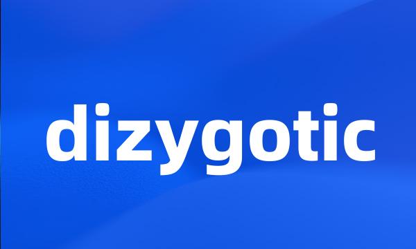 dizygotic