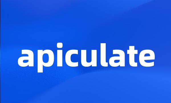 apiculate