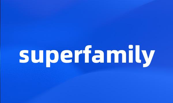 superfamily