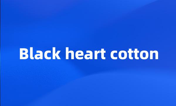 Black heart cotton