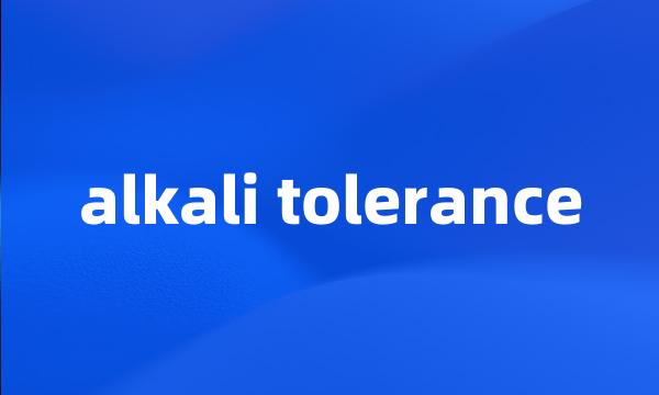 alkali tolerance