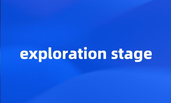 exploration stage