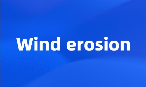 Wind erosion