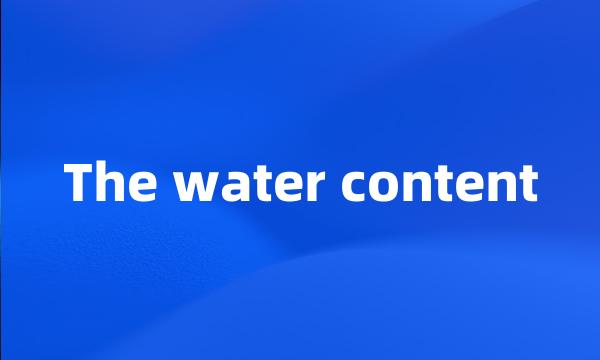 The water content