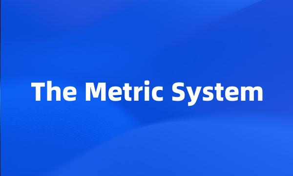 The Metric System