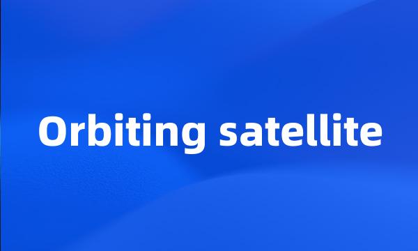 Orbiting satellite