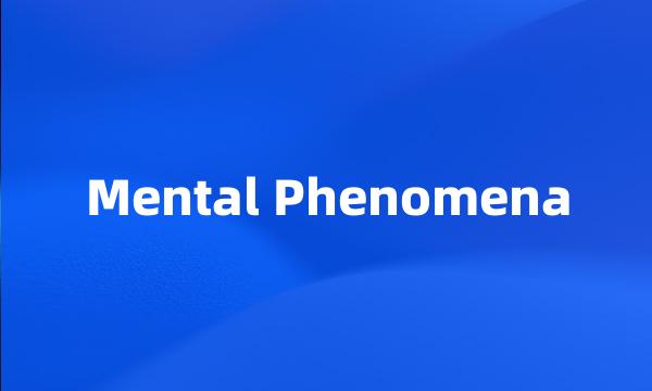 Mental Phenomena