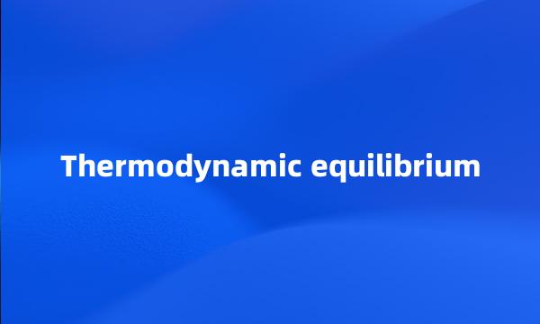 Thermodynamic equilibrium