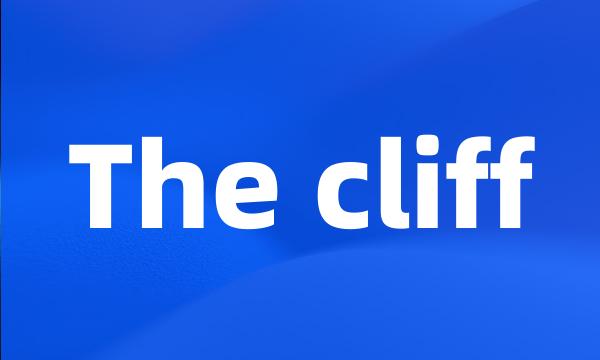 The cliff