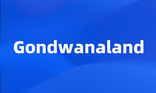 Gondwanaland