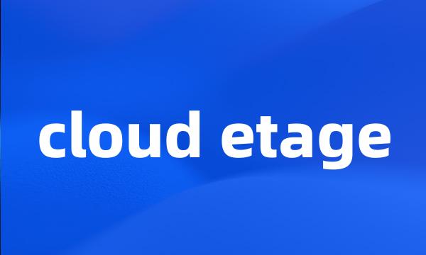 cloud etage