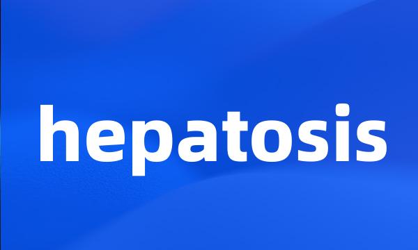 hepatosis